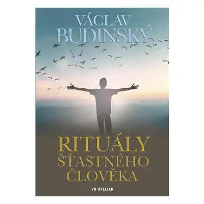 Rituály šťastného člověka - Václav Budinský