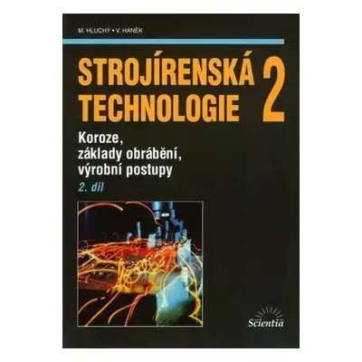 Strojírenská technologie 2, 2.díl - Miroslav Hluchý