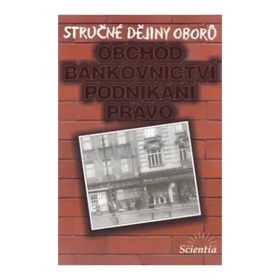 Stručné dějiny oborů - Obchod, bankovnictví, podnikání - I. Jakubec