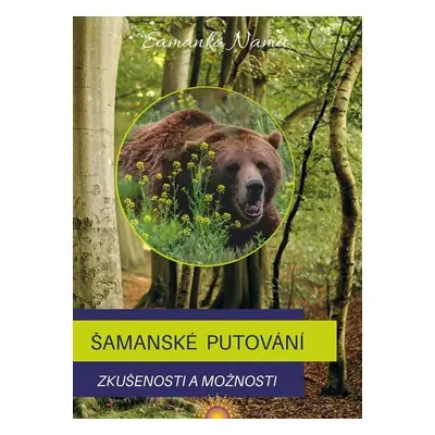 Šamanské putování - Zkušenosti a možnosti - Namu Šamanka