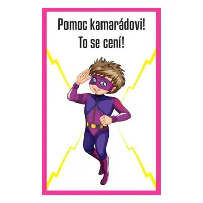 Pomoc kamarádovi! To se cení!