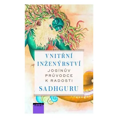 Vnitřní inženýrství - Jogínův průvodce k radosti, 1. vydání - Sadhguru