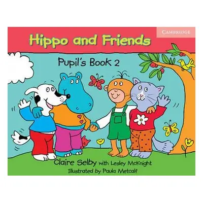 Hippo and Friends 2 Pupils Book - Claire Selby