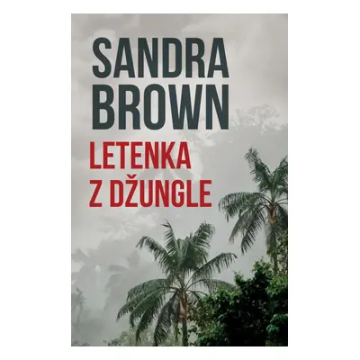 Letenka z džungle - Sandra Brown