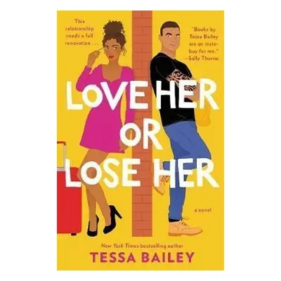 Love Her or Lose Her : A Novel - Tessa Bailey