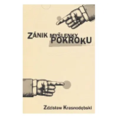 Zánik myšlenky pokroku - Zdzislaw Krasnodebski