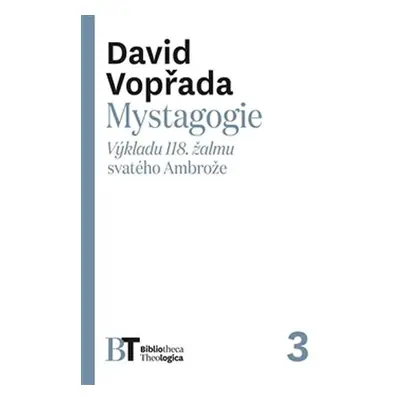 Mystagogie - Výkladu 118. žalmu svatého Ambrože - David Vopřada