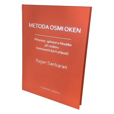 Metoda osmi oken - Přesnost, úplnost a hloubka při rozboru homeopatických případů - Rajan Sankar