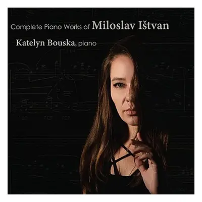 Complete Piano Works of Miloslav Ištvan - CD - Miloslav Ištvan