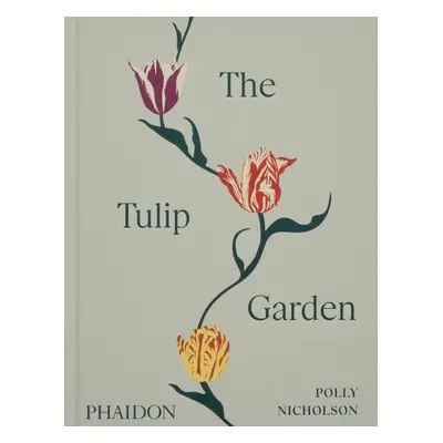 The Tulip Garden - Polly Nicholson