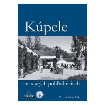 Kúpele na starých pohľadniciach - Martin Kostelník