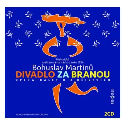 Bohuslav Martinů: Divadlo za branou - 2 CD - Bohuslav Martinů