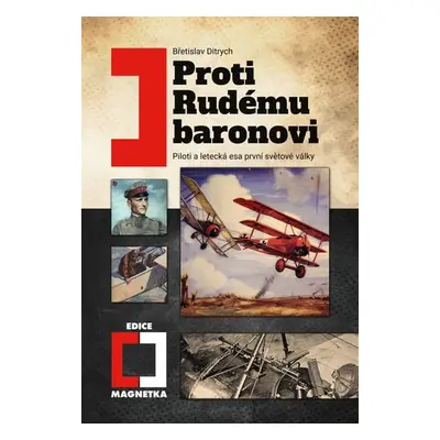 Proti Rudému baronovi - Piloti a letecká esa 1. světové války - Břetislav Ditrych