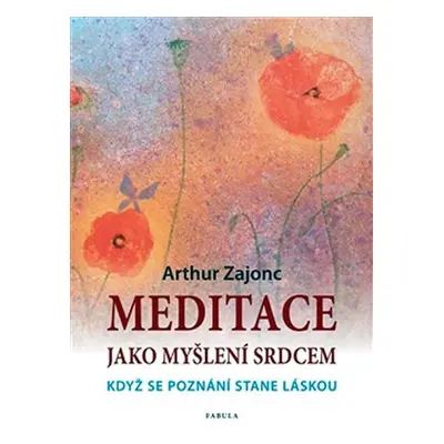 Meditace jako myšlení srdcem - Arthur Zajonc