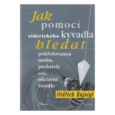 Jak pomocí siderického kyvadla hledat pohřešovanou osobu, pachatele, nebo odcizené vozidlo pomoc