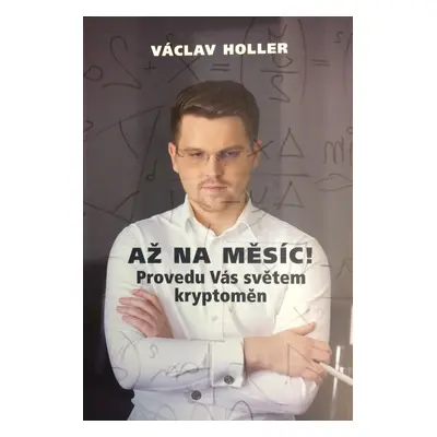 Až na Měsíc! Provedu Vás světem kryptoměn - Václav Holler