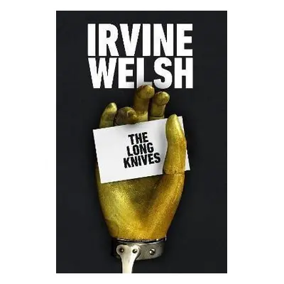 The Long Knives - Irvine Welsh