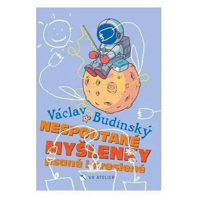 Nespoutané myšlenky psané i kreslené - Václav Budinský