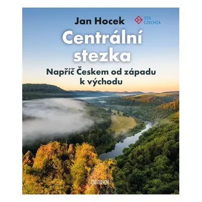 Centrální stezka – Napříč Českem od západu k východu - Jan Hocek