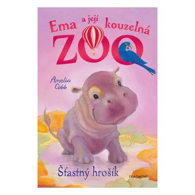 Ema a její kouzelná ZOO 12 - Šťastný hrošík - Amelia Cobb