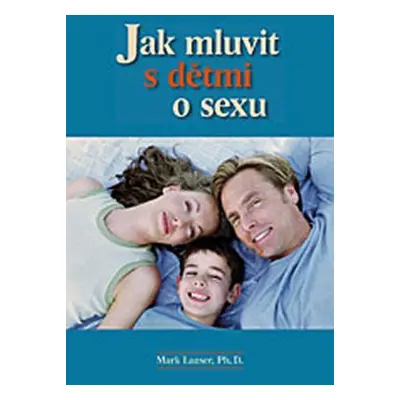 Jak mluvit s dětmi o sexu - Mark Laaser