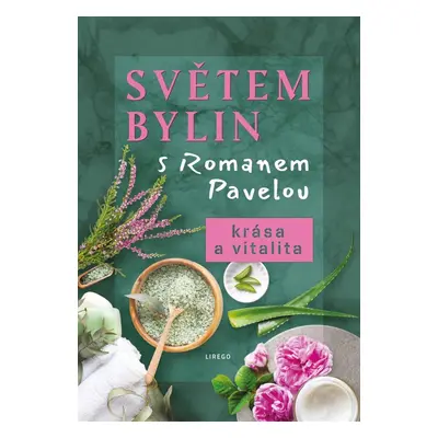 Světem bylin s Romanem Pavelou - Krása a vitalita - Roman Pavela