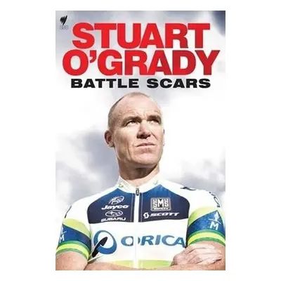 Stuart O´Grady : Battle Scars - Stuart O'Grady