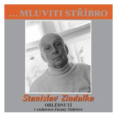 Stanislav Zindulka - Ohlédnutí v rozhovoru Zuzany Maléřové - CD - Stanislav Zindulka