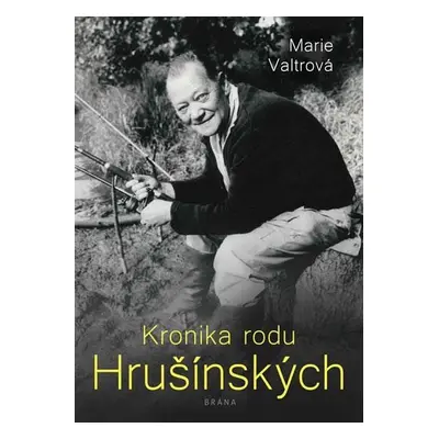 Kronika rodu Hrušínských, 3. vydání - Marie Valtrová