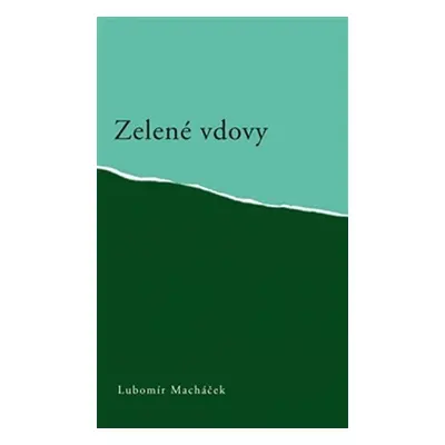 Zelené vdovy - Lubomír Macháček