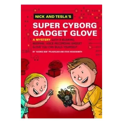 Nick and Tesla´s Super-Cyborg Gadget Glove - "Science Bob" Pflugfelder