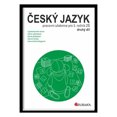 Český jazyk 3 - pracovní učebnice pro 3. ročník ZŠ, druhý díl - Jitka Rubínová