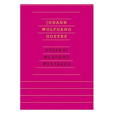 Utrpení mladého Werthera, 2. vydání - Johann Wolfgang von Goethe