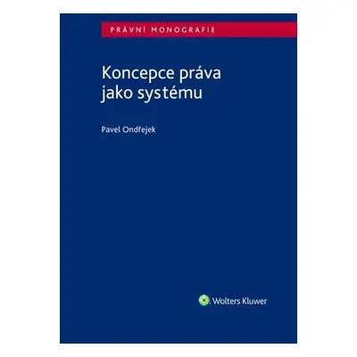 Koncepce práva jako systému - Pavel Ondřejek