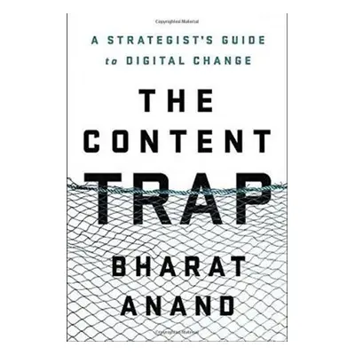 The Content Trap - Bharad Anand