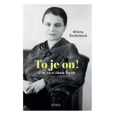 To je on! O té, co si říkala Toyen - Milena Štráfeldová