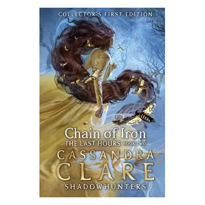 The Last Hours: Chain of Iron, 1. vydání - Cassandra Clare