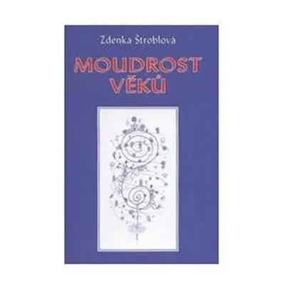 Moudrost věků - Zdenka Štroblová