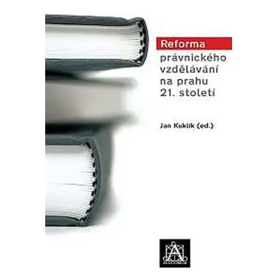 Reforma právnického vzdělávání na prahu 21. století - Jan Kuklík