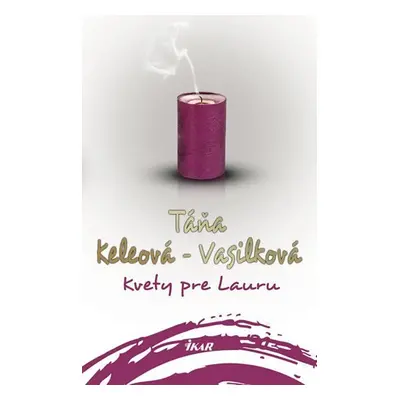 Kvety pre Lauru - Táňa Keleová-Vasilková