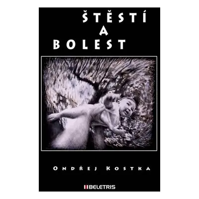 Štěstí a bolest - Ondřej Kostka