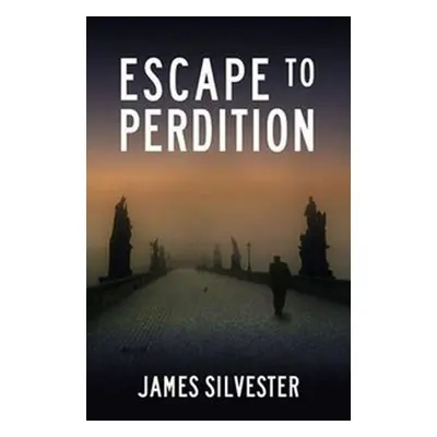 Escape to Perdition - James Silvester