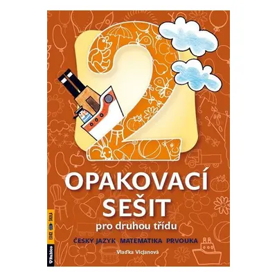 Opakovací sešit pro druhou třídu - ČJ, Mat, Prvouka - Vlaďka Vicjanová