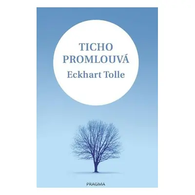 Ticho promlouvá, 3. vydání - Eckhart Tolle