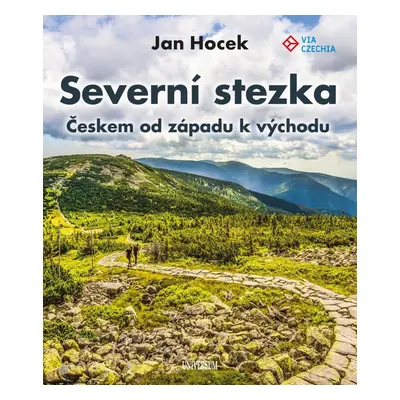 Severní stezka - Českem od západu k východu - Jan Hocek