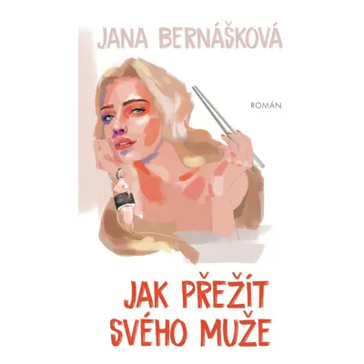 Jak přežít svého muže, 1. vydání - Jana Bernášková