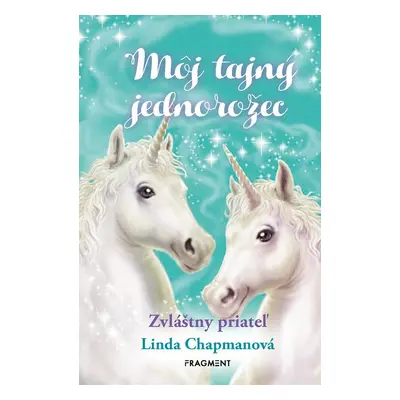 Môj tajný jednorožec 6: Zvláštny priateľ - Linda Chapman