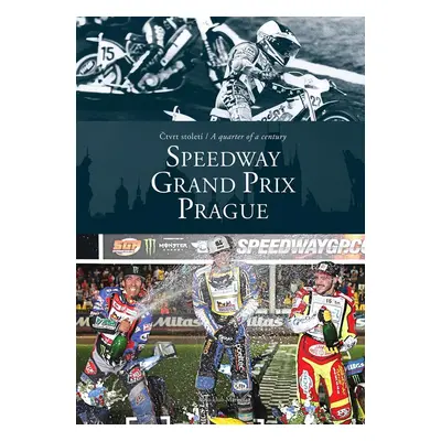 Čtvrt století / A quarter of a century SPEEDWAY GRAND PRIX Prague - Kolektiv autorú