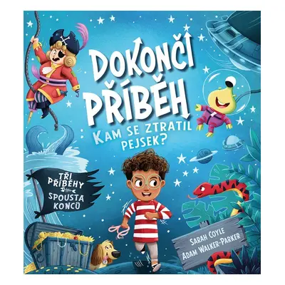 Dokonči příběh - Kam se ztratil pejsek? Tři příběhy, spousta konců - Sarah Coyle