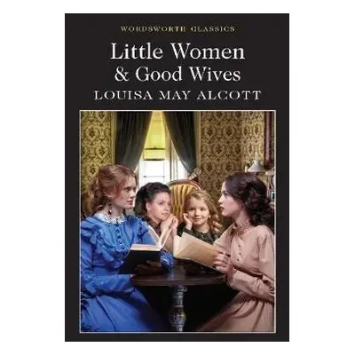 Little Women & Good Wives, 1. vydání - Louisa May Alcott